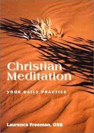 Christian Meditation: Your Daily Practice by Fr. Laurence Freeman, OSR